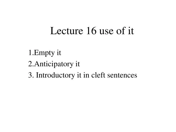 lecture 16 use of it