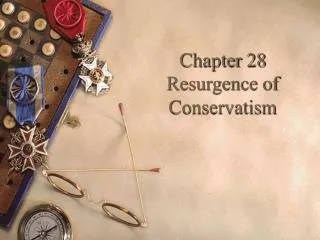Chapter 28 Resurgence of Conservatism