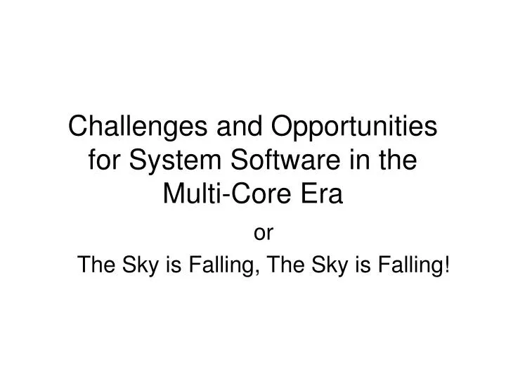 challenges and opportunities for system software in the multi core era