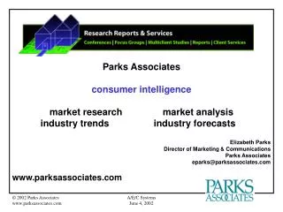 Parks Associates consumer intelligence market research		 market analysis 	industry trends		industry forecasts Elizabeth