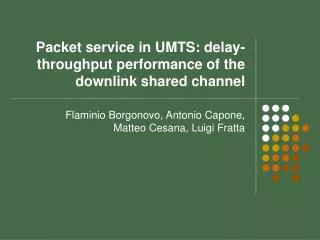 Packet service in UMTS: delay-throughput performance of the downlink shared channel