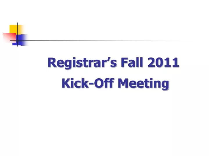 registrar s fall 2011 kick off meeting