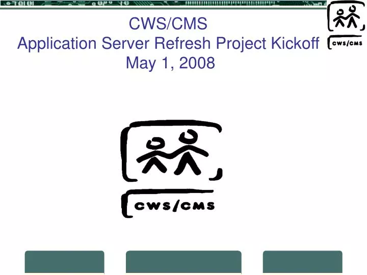 cws cms application server refresh project kickoff may 1 2008