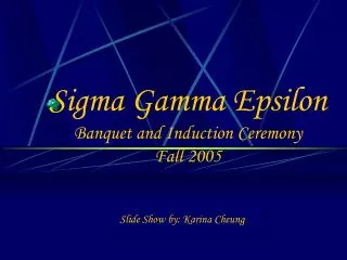 Sigma Gamma Epsilon Banquet and Induction Ceremony Fall 2005