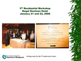 5 th Residential Workshop Regal Kowloon Hotel January 21 and 22, 2006
