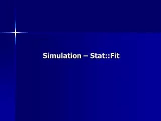 Simulation – Stat::Fit