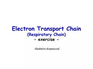 Electron Transport Chain (Respiratory Chain) - exercise -