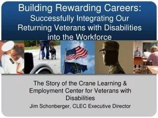 Building Rewarding Careers: Successfully Integrating Our Returning Veterans with Disabilities into the Workforce