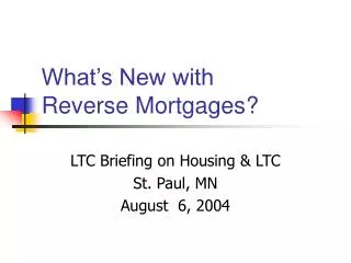 What’s New with Reverse Mortgages?