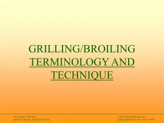 GRILLING/BROILING TERMINOLOGY AND TECHNIQUE