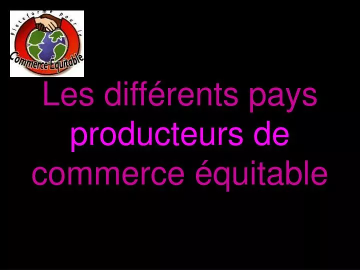 les diff rents pays producteurs de commerce quitable