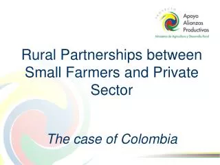 Rural Partnerships between Small Farmers and Private Sector The case of Colombia