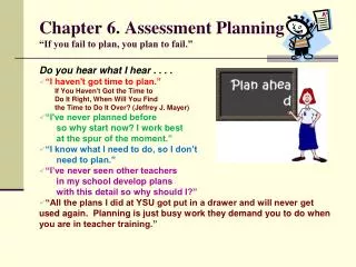 Chapter 6. Assessment Planning “If you fail to plan, you plan to fail.”