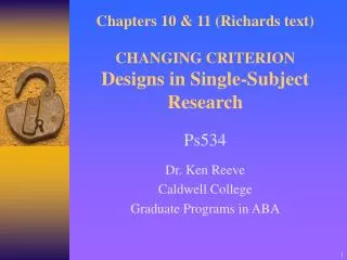 Chapters 10 &amp; 11 (Richards text) CHANGING CRITERION Designs in Single-Subject Research