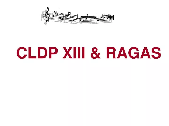 cldp xiii ragas