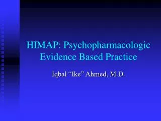 HIMAP: Psychopharmacologic Evidence Based Practice