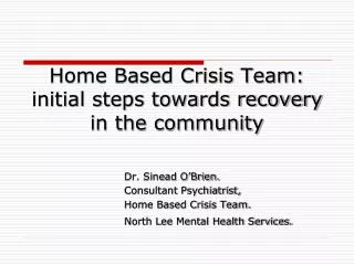 Home Based Crisis Team: initial steps towards recovery in the community
