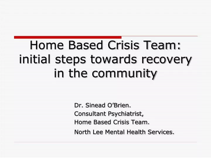 home based crisis team initial steps towards recovery in the community