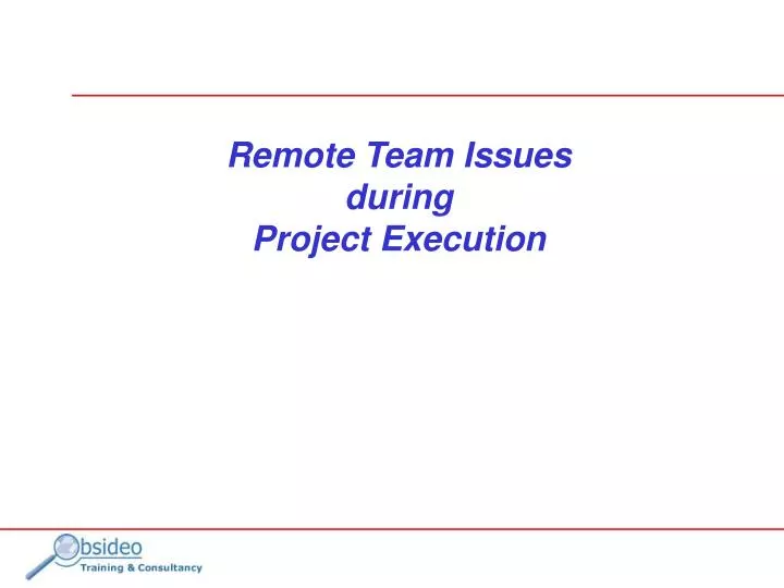 remote team issues during project execution