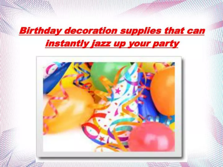 birthday decoration supplies that can instantly jazz up your party