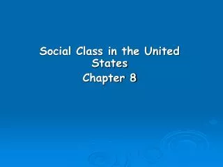 Social Class in the United States Chapter 8