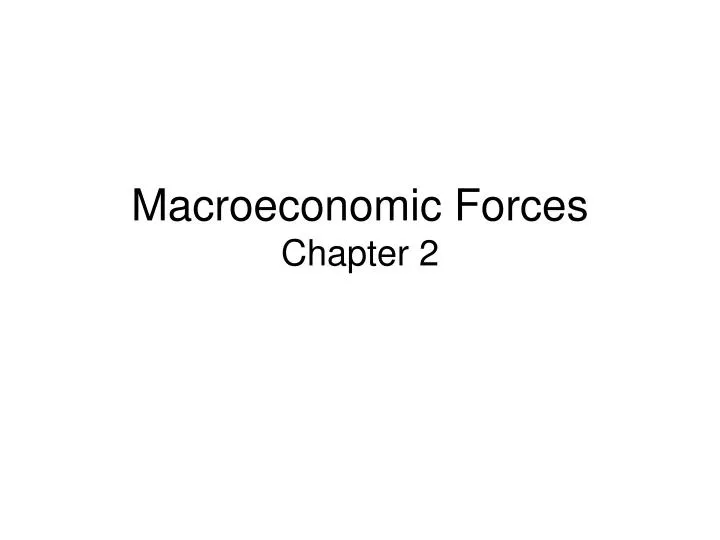 macroeconomic forces chapter 2