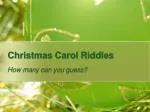 Christmas Carol Riddles - slide 1