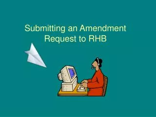 Submitting an Amendment Request to RHB
