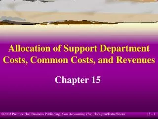 Allocation of Support Department Costs, Common Costs, and Revenues