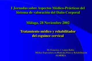 Dr. Francisco. J. López Rubio Médico Especialista en Medicina Física y Rehabilitación ALMERÍA