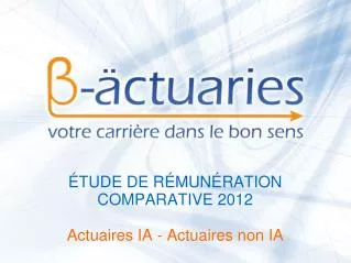 ÉTUDE DE RÉMUNÉRATION COMPARATIVE 2012 Actuaires IA - Actuaires non IA