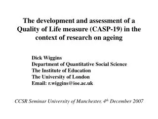 The development and assessment of a Quality of Life measure (CASP-19) in the context of research on ageing