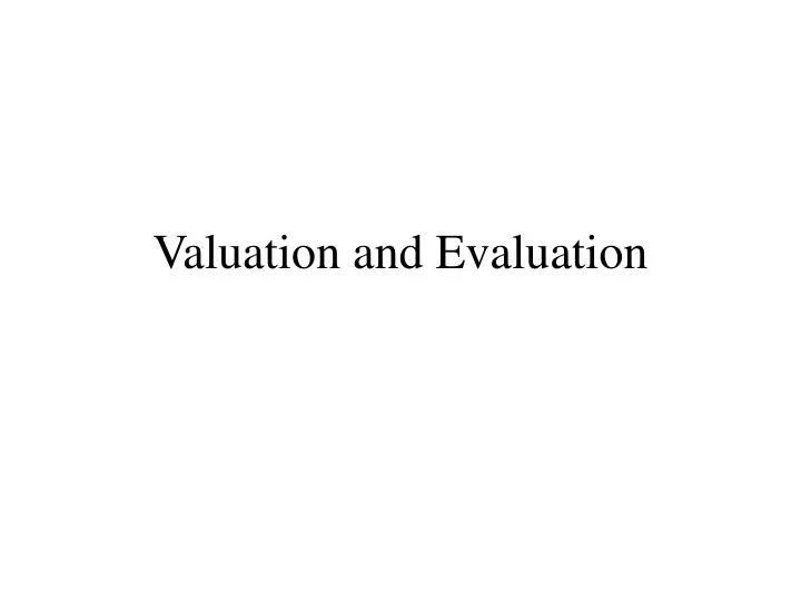 valuation and evaluation