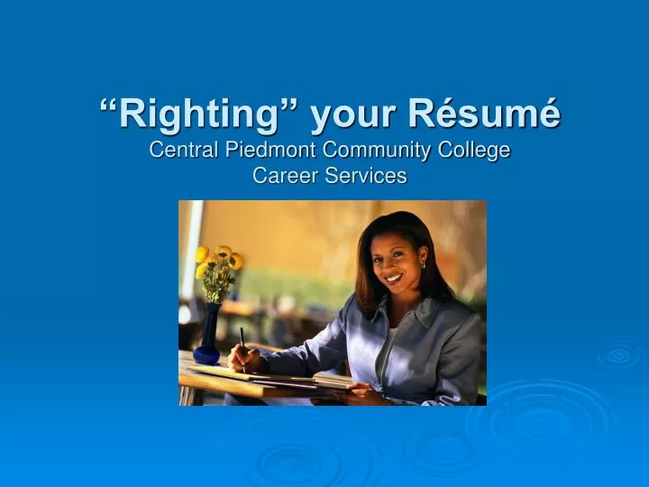 righting your r sum central piedmont community college career services