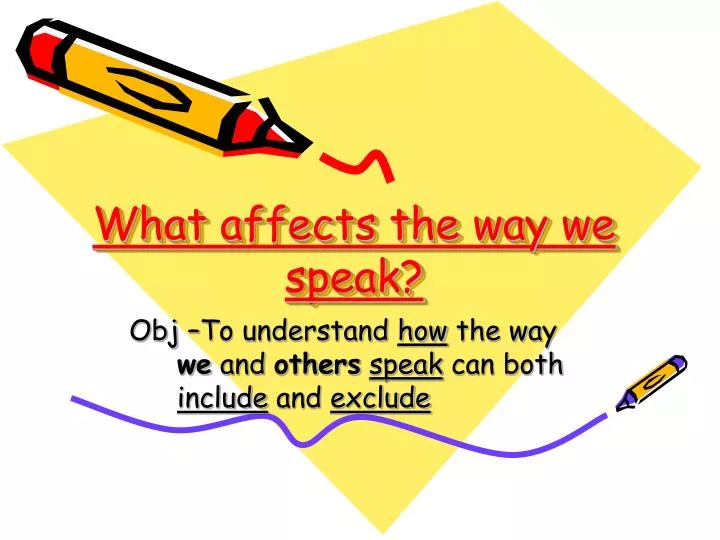 what affects the way we speak