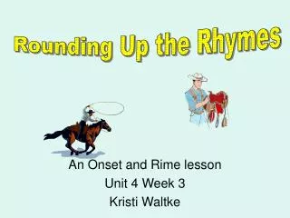 An Onset and Rime lesson Unit 4 Week 3 Kristi Waltke