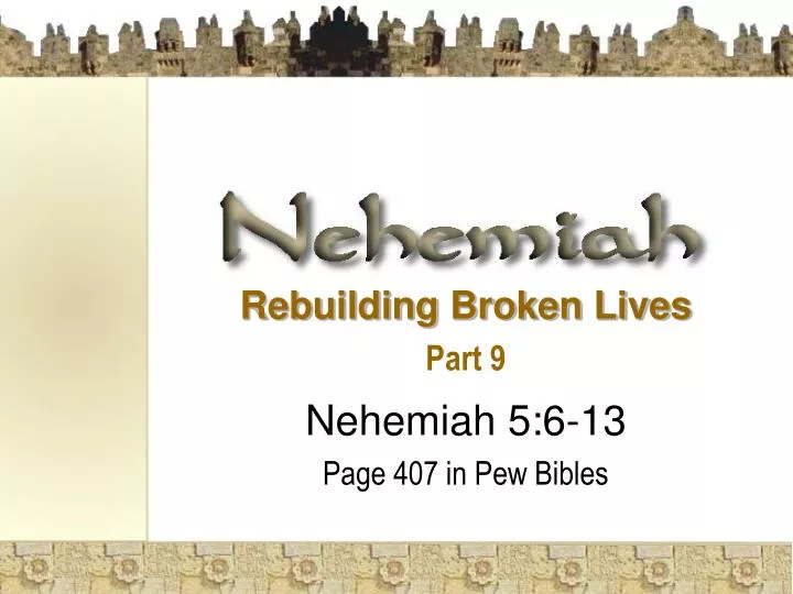 rebuilding broken lives part 9 nehemiah 5 6 13 page 407 in pew bibles