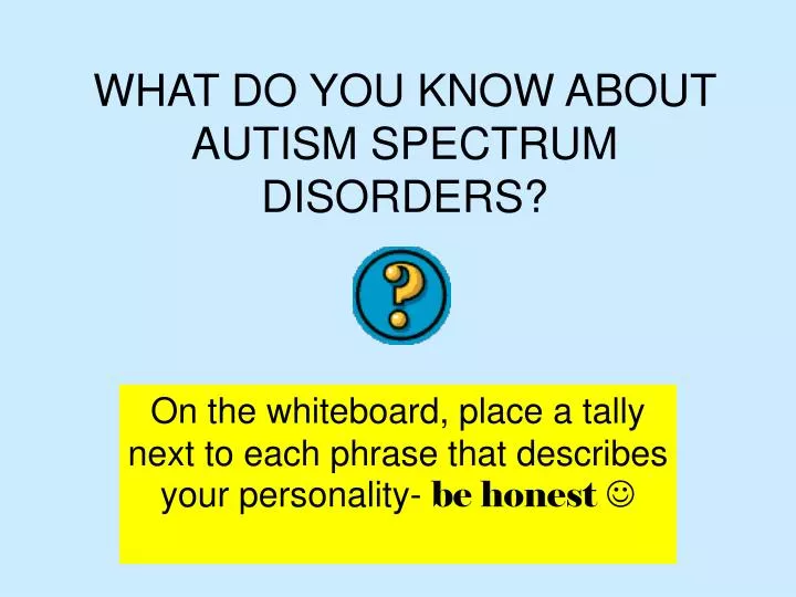 what do you know about autism spectrum disorders