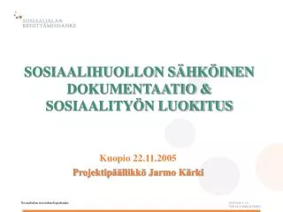 SOSIAALIHUOLLON SÄHKÖINEN DOKUMENTAATIO &amp; SOSIAALITYÖN LUOKITUS