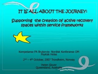 IT IS ALL ABOUT THE JOURNEY: Supporting the creation of active recovery spaces within service frameworks