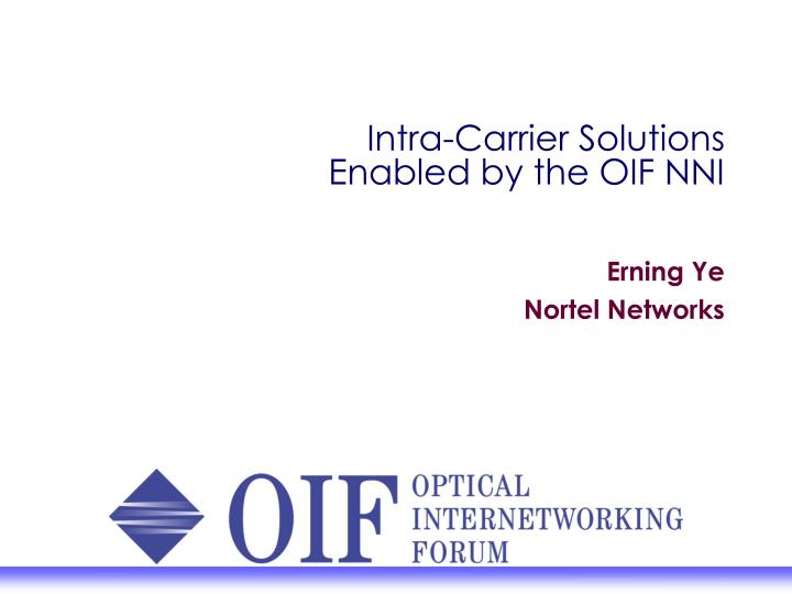 intra carrier solutions enabled by the oif nni