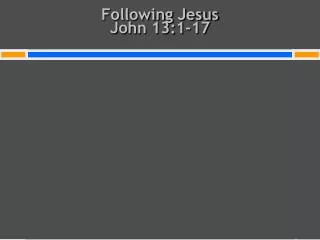 Following Jesus John 13:1-17