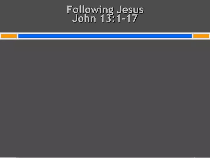 following jesus john 13 1 17