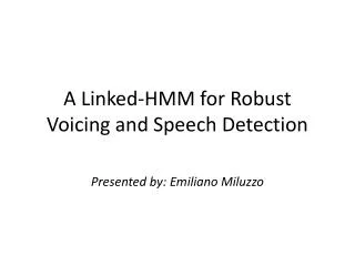 A Linked-HMM for Robust Voicing and Speech Detection