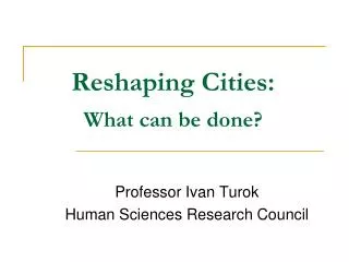 Reshaping Cities: What can be done?