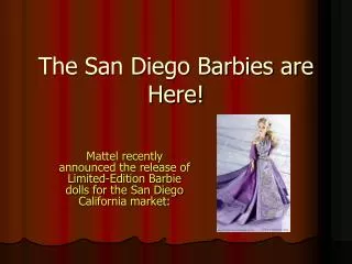 The San Diego Barbies are Here!