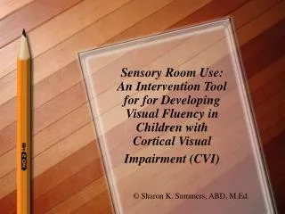 Sensory Room Use: An Intervention Tool for for Developing Visual Fluency in Children with Cortical Visual Impairment (CV