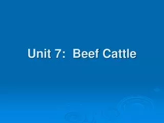 Unit 7: Beef Cattle