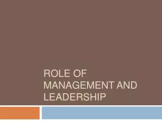 Role of management and leadership