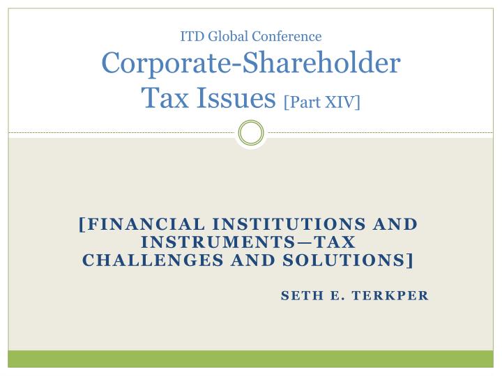 itd global conference corporate shareholder tax issues part xiv